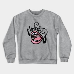 Mouthy Crewneck Sweatshirt